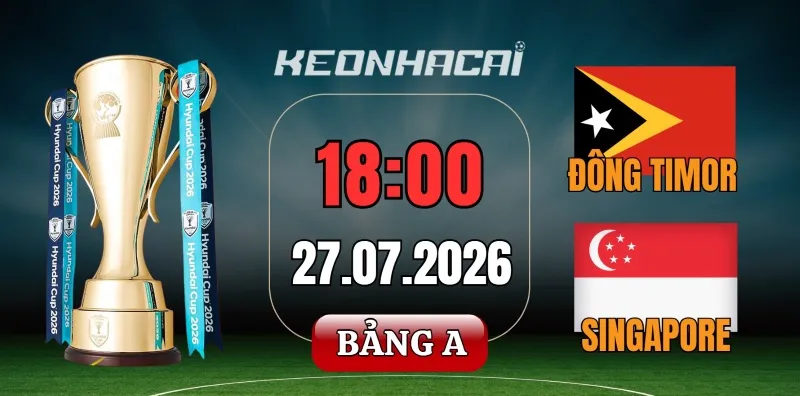 Kèo nhà cái Singapore vs Đông Timor – Vòng bảng ASEAN Cup 18h00 ngày 27/07/2026